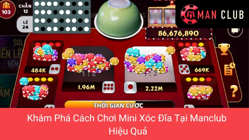 Khám Phá Cách Chơi Mini Xóc Đĩa Tại Manclub Hiệu Quả